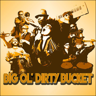 Big Old Dirty Bucket.
